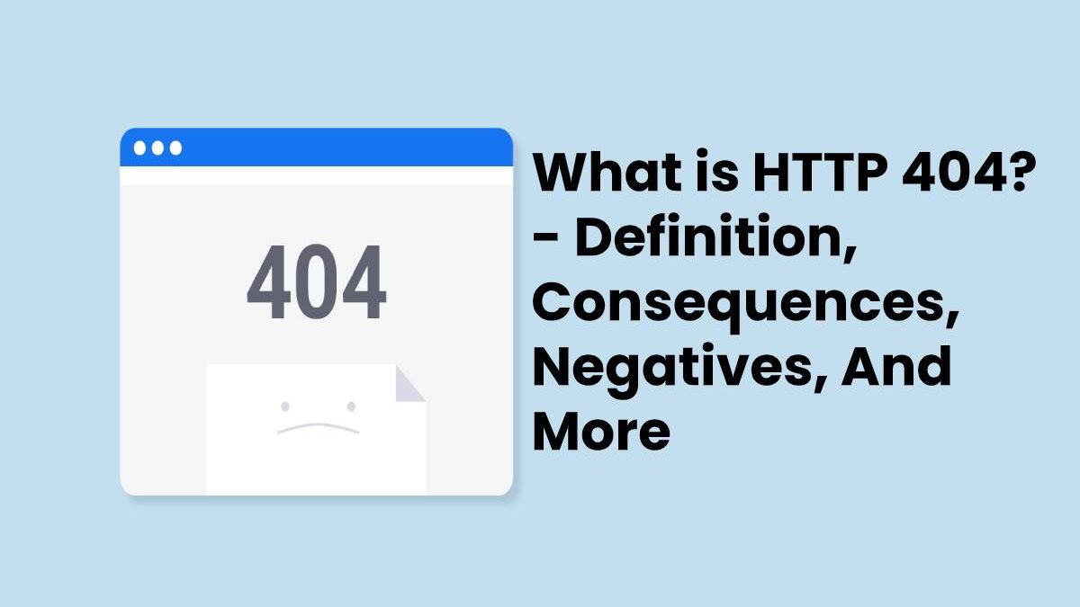 What is HTTP 404? – Definition, Negatives, And More (2023)