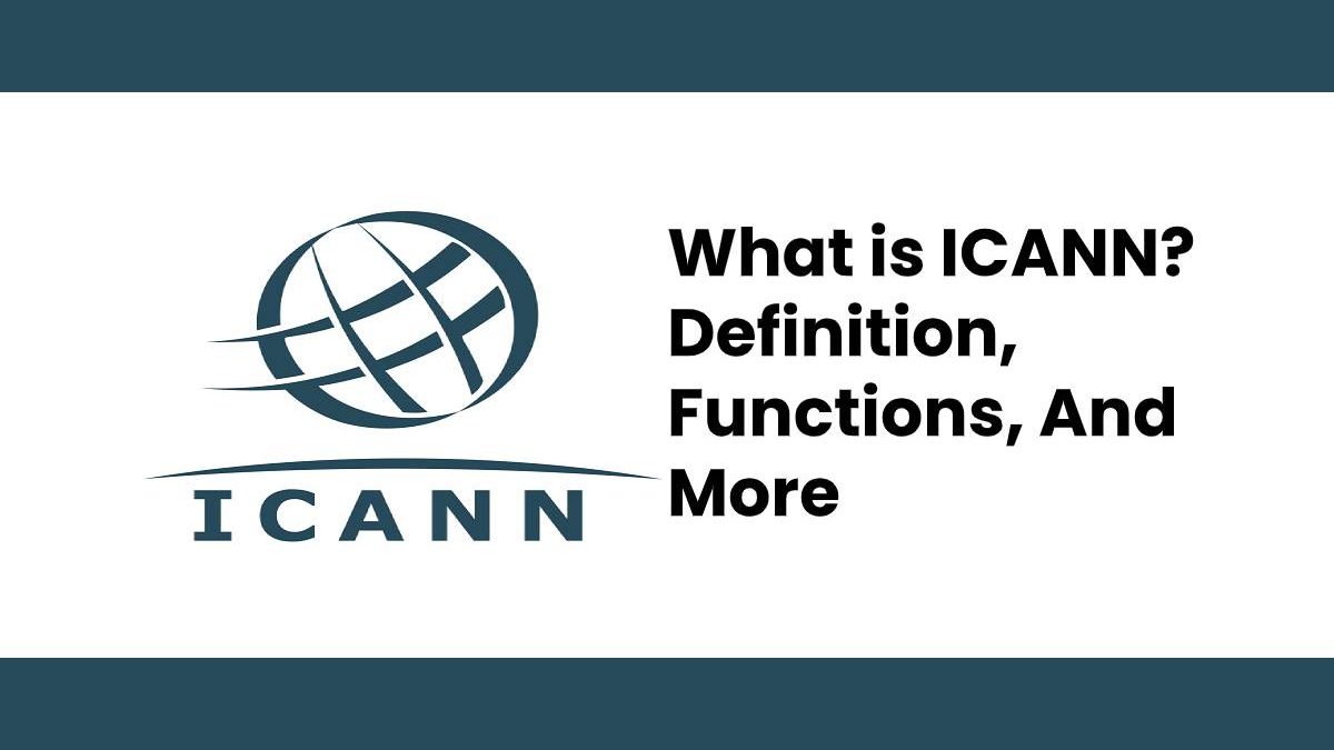 What is ICANN? – Definition, Functions, And More