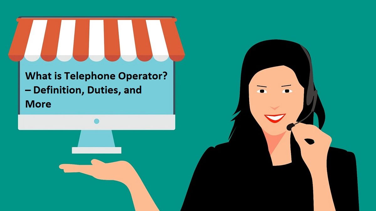 What is Telephone Operator? – Definition, Duties, and More